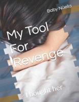 My Tool For Revenge