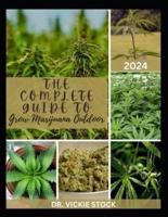 The Complete Guide to Grow Marijuana Outdoor