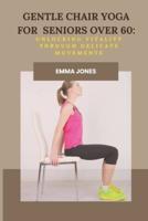 Gentle Chair Yoga for Seniors Over 60