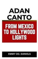 Adan Canto from Mexico to Hollywood Lights