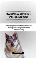 Raising a Swedish Vallhund Dog