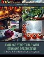 Enhance Your Table With Stunning Decorations