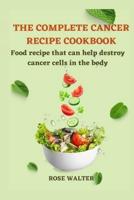 The Complete Cancer Recipe Cookbook