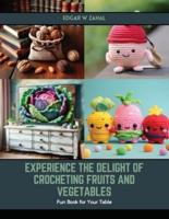 Experience the Delight of Crocheting Fruits and Vegetables