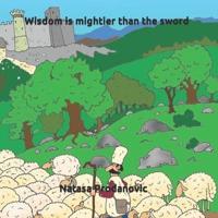 Wisdom Is Mightier Than the Sword
