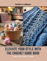 Elevate Your Style With The Crochet Guide Book