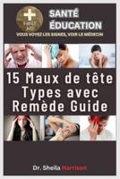 15 Maux De Tête Types Avec Remède Guide