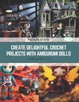 Create Delightful Crochet Projects With Amigurumi Dolls