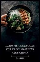 Diabetic Cookbooks for Type 2 Diabetes Vegetarian