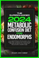 The Supercharged Metabolic Confusion Diet for Endomorphs