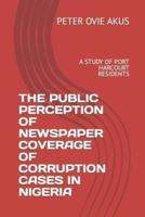 The Public Perception of Newspaper Coverage of Corruption Cases in Nigeria