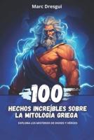 100 Hechos Increíbles Sobre La Mitología Griega