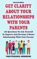 Get Clarity About Your Relationships With Your Parents