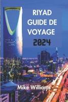 Riyad Guide De Voyage 2024