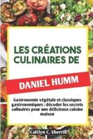 Les Créations Culinaires De Daniel Humm