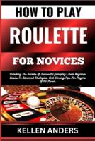 How to Play Roulette for Novices