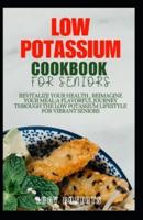 Low Potassium Cookbook for Seniors