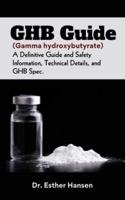 GHB Guide (Gamma Hydroxybutyrate)
