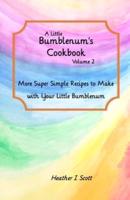 A Little Bumblenum's Cookbook, Volume 2