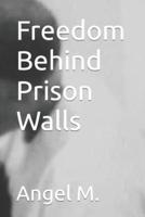 Freedom Behind Prison Walls