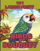 101 Large Print Birds and Bouquets Adult Coloring Book