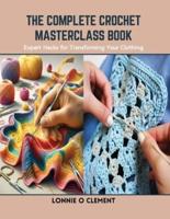 The Complete Crochet Masterclass Book