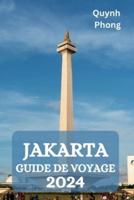 Jakarta Guide De Voyage 2024