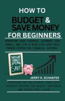 How to Budget and Save Money for Beginners