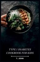 Type 1 Diabetes Cookbook for Kids