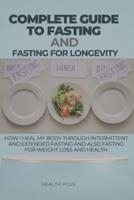 Complete Guide to Fasting and Fasting for Longevity