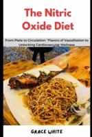 The Nitric Oxide Diet Cookbook