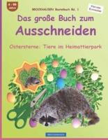 Das Große Buch Zum Ausschneiden Ostersterne. Tiere Im Heimattierpark