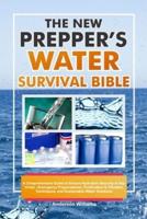 The New Prepper's Water Survival Bible