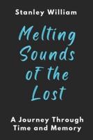 Melting Sounds of the Lost