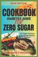 Cookbook Diabetes Guide for Zero Sugar