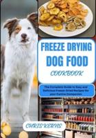 Freeze Drying Dog Food Cookbook