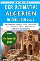 Der Ultimative Algerien-Reiseführer 2024