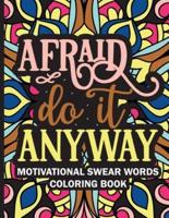 Afraid Do It Anyway Motivational Swear Words Coloring Book