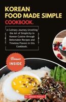 Korean Food Made Simple Cookbook.