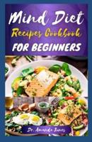 Mind Diet Recipes Cookbook for Beginners