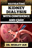 Navigating Kidney Dialysis With Confidence and Care
