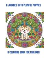 A Journey With Playful Puppies, A Coloring Book for Children