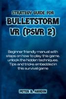 Strategy Guide for Bulletstorm VR (Psvr 2)