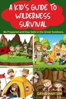 A Kids Guide to Wilderness Survival