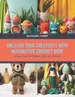 Unleash Your Creativity With Imaginative Crochet Book
