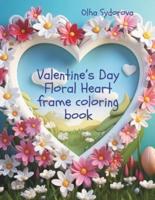 Valentine's Day Floral Heart Frame Coloring Book