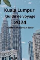 Kuala Lumpur Guide De Voyage 2024