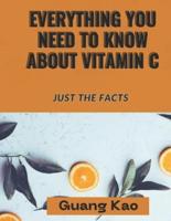 Everything You Need ToKnowAbout Vitamin C