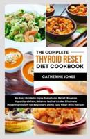 The Complete Thyroid Reset Diet Cookbook
