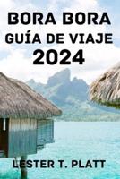 Bora Bora Guía De Viaje 2024.